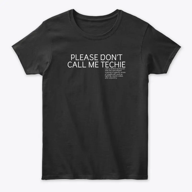 Please Don't Call Me Techie