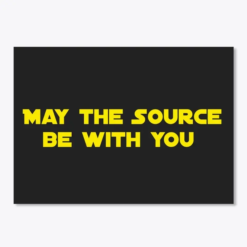 May the Source be with You